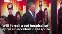 Will Ferrell a été hospitalisé après un accident de la route