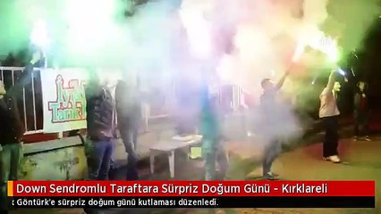 Lüleburgazspor taraftarlarından down sendromlu fanatiğe sürpriz doğum günü