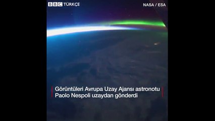 Uzaydan Kuzey Işıkları&#39;na bakış...