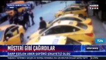 Taksiciler, müşteri gibi Uber çağırıp şoförü darp etti!