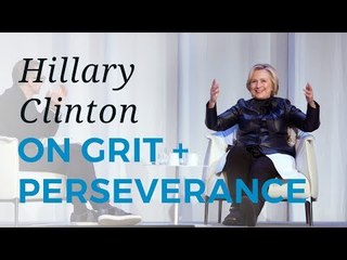 Hillary Clinton on Grit and Perseverance