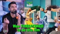 Abhay REVEALS: Was THREATENED to do 'Nanu Ki Jaanu'