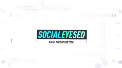 Socialeyesed - PFA Player Of The Year nominations