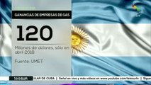 Argentina: 'tarifazos' dejan millonarias ganancias a gaseras
