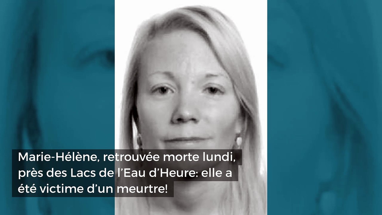 Marie-Hélène, retrouvée morte lundi, près des Lacs de l’Eau d’Heure: elle a été victime d’un meurtre!
