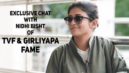 Exclusive Chat With Nidhi Bisht of TVF & Girliyapa Fame