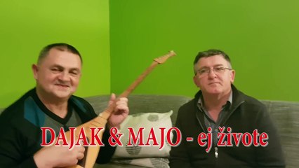 DAJAK & MAJO - ej živote
