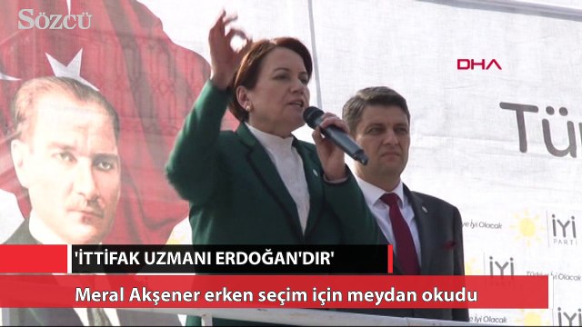 Meral Akşener erken seçim için meydan okudu