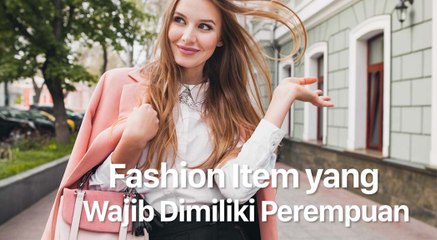 Ini Fashion Item yang Wajib Dimiliki Perempuan