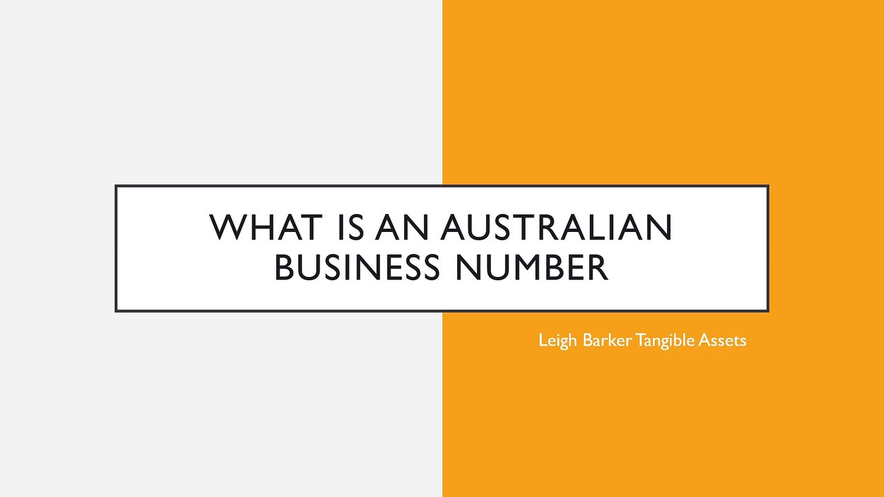 What is an Australian Business Number - Leigh Barker Tangible Assets