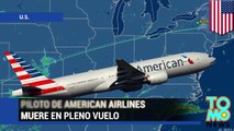 Vuelo de American Airlines aterriza de emergencia luego de que el piloto muriera en pleno vuelo