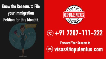 Why should you File your Immigration Petition this MONTH Call +91 7207 111 222