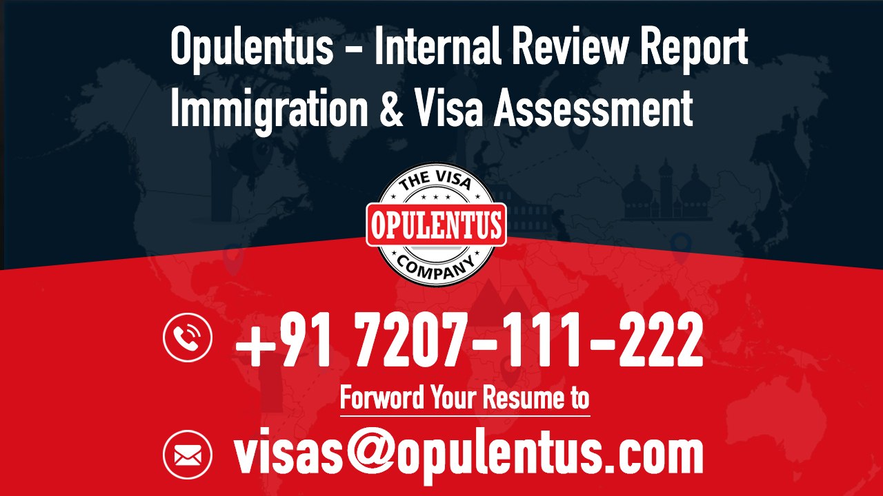 Opulentus - Internal Review Report - Immigration & Visa Assessment