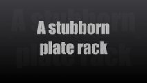 A stubborn plate rack