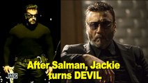 After Salman Khan, Jackie Shroff turns the DEVIL!