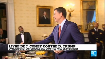 Livre de James Comey - quelles répercussion juridiques et politiques pour Trump?