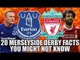 20 Facts About The Merseyside Derby You Might Not Know