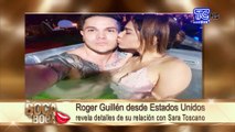 Rogger Guillén desde Estados Unidos defiende su relación con Sara Toscano