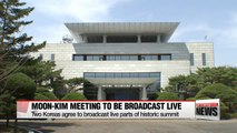 Two Koreas agree to broadcast live parts of 2018 Inter-Korean Summit next week