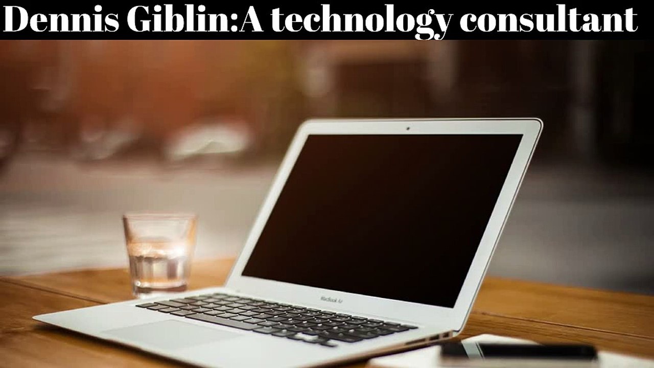 Dennis Giblin-A technology consultant