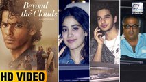 Janhvi Kapoor & Boney Kapoor Attend Screening of Ishaan Khattar's Beyond The Clouds