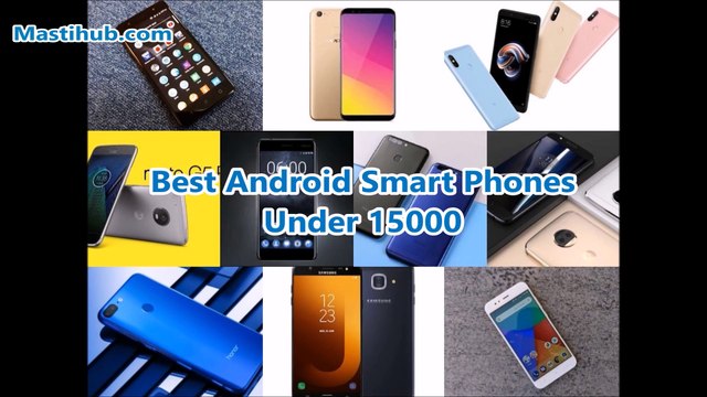 Best Android Smart Phones Under 15000