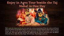 Enjoy in Agra Tour beside the Taj Mahal in One Day