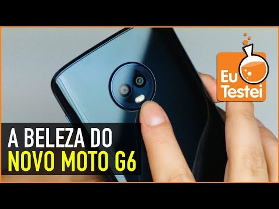 Em mãos: Moto G6 2018 - Veja se ele é lindo como dizem
