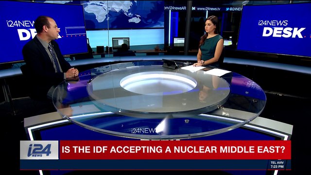 i24NEWS DESK | Is the IDF accepting a nuclear Middle East? | Thursday, April 19th 2018