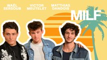 MILF - Matthias Dandois, Victor Meutelet et Waël Sersoub  dans l'Interview sexy