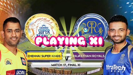 IPL 2018 Match 17- Chennai Super Kings vs Rajasthan Royals Final Playing XI