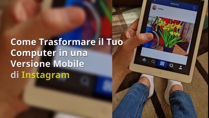 Come Trasformare il Tuo Computer in una Versione Mobile di Instagram