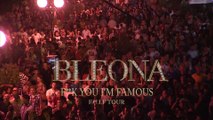 Bleona - Famous (F.U.I.F Summer Tour)