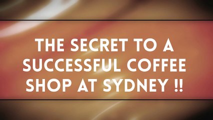 Tips to open successful coffee shop at Sydney, Australia.