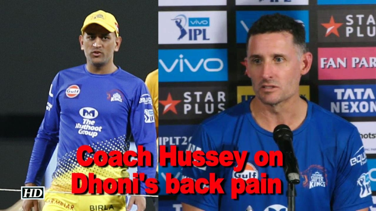 IPL 2018 | Coach Hussey speaks about Dhoni's back pain