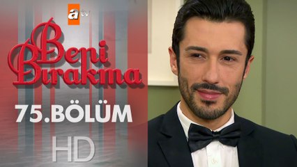 Beni Bırakma 75. Bölüm