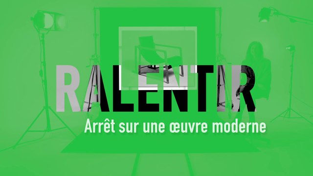MOOC l’art moderne et contemporain en 8 gestes – RALENTIR – Arrêt sur une œuvre moderne