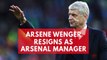 Arsene Wenger to step down after 22 years in charge of Arsenal