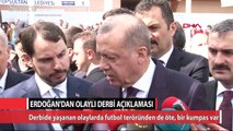 Erdoğan’dan olaylı derbiyle ilgili açıklama Futbol teröründen öte bir şey