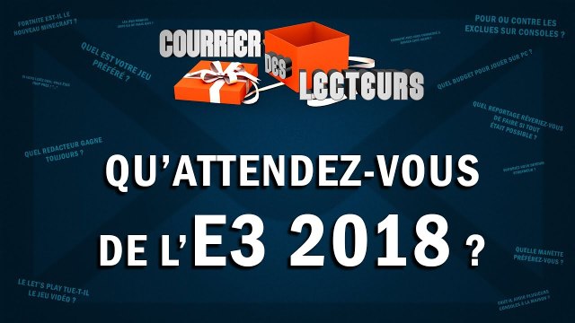 E3 2018, quelles sont vos attentes ? | LE COURRIER DES LECTEURS #48
