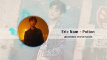 《COMEBACK》Eric Nam (에릭남) Feat. Woodie Gochild - Potion Legendado PT | BR