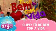 Clipe - Tô De Bem Com A Vida - Carinha de Anjo 2016/2018 | SBT