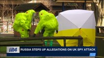 i24NEWS DESK | Russia steps up allegations on UK spy attack | Saturday, April 21st 2018