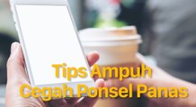 Tips Ampuh atasi Handphone yang Cepat Panas