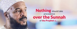 Nothing should take over the sunnnah of Prophet Muhammad! Follow only Quran and Sunnah according to hadith