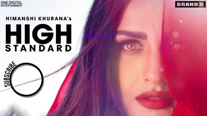 High Standard (Full Video) | Himanshi Khurana | Latest Song 2018 | Brand B
