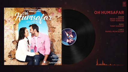 Oh Humsafar - Full HD Video Song - Neha Kakkar Himansh Kohli - Tony Kakkar - Bhushan Kumar - Manoj Muntashir - HDEntertainment