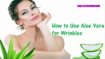 Health for everyone - How To Use Aloe Vera For Wrinkles - you should know