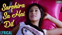 Sarphira Sa Hai Dil Full Song LYRICAL | Love U Mr. Kalakaar | Neeraj Sridhar | Shreya Ghoshal