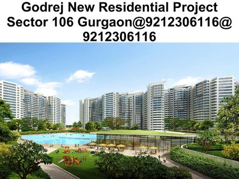 Godrej New Residential Project Sector 106 Gurgaon@9212306116